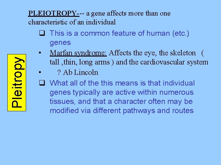 Pleitropy PLEIOTROPY--- a gene affects more than one characteristic of an individual q This