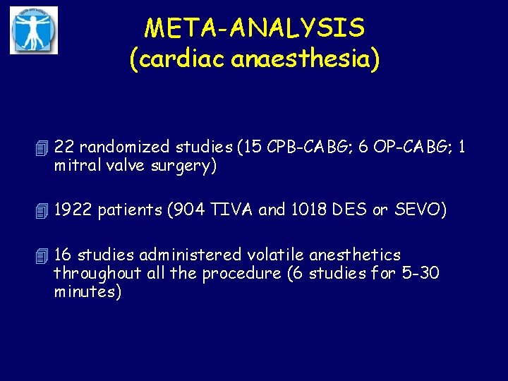 META-ANALYSIS (cardiac anaesthesia) 4 22 randomized studies (15 CPB-CABG; 6 OP-CABG; 1 mitral valve