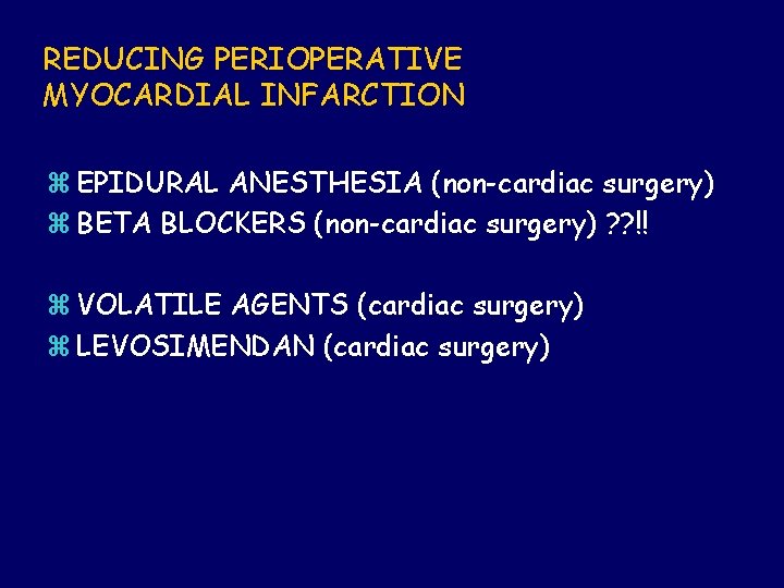 REDUCING PERIOPERATIVE MYOCARDIAL INFARCTION z EPIDURAL ANESTHESIA (non-cardiac surgery) z BETA BLOCKERS (non-cardiac surgery)