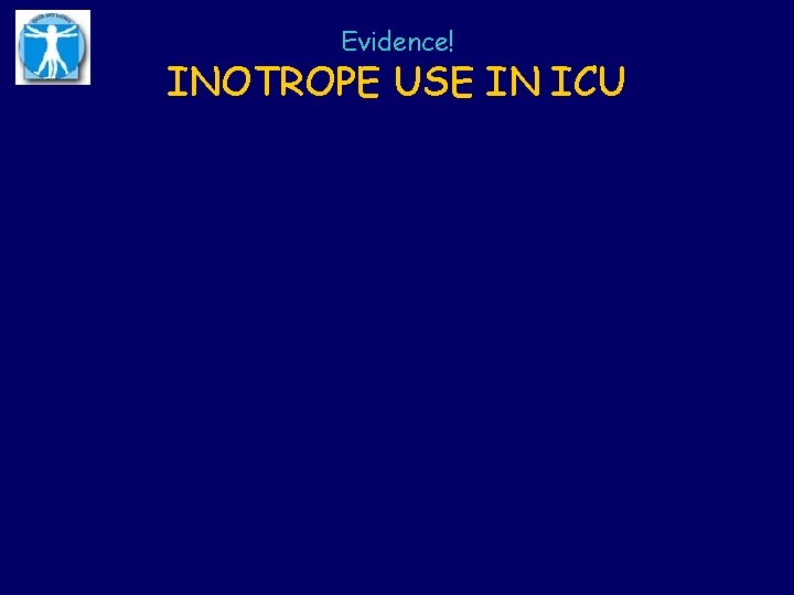 Evidence! INOTROPE USE IN ICU OR 0. 47 [0. 29, 0. 76], p <