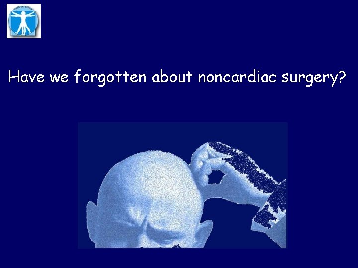 Have we forgotten about noncardiac surgery? 
