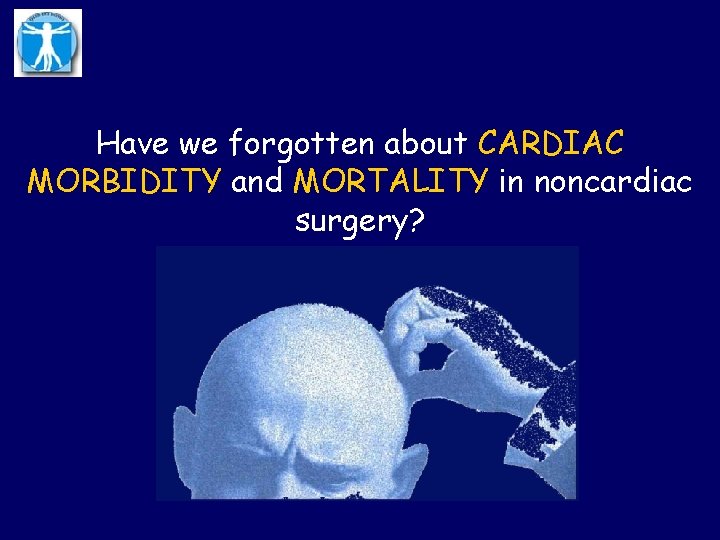 Have we forgotten about CARDIAC MORBIDITY and MORTALITY in noncardiac surgery? 