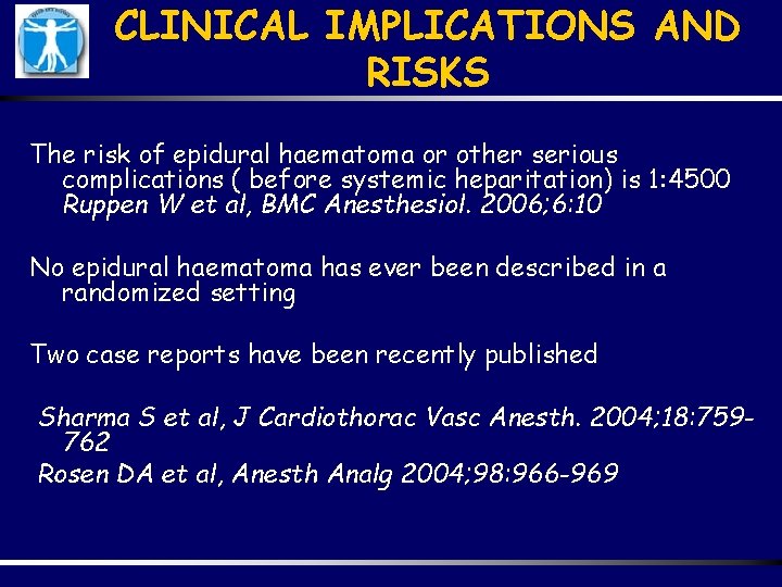 CLINICAL IMPLICATIONS AND RISKS The risk of epidural haematoma or other serious complications (