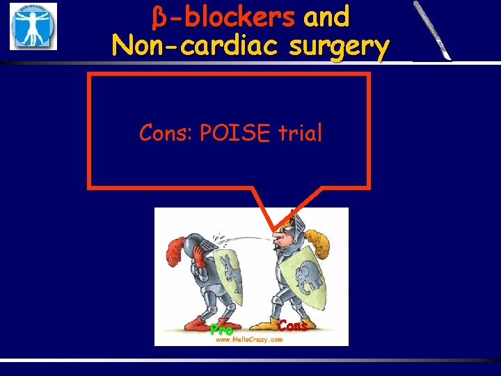 β-blockers and Non-cardiac surgery Cons: POISE trial Pro Cons 