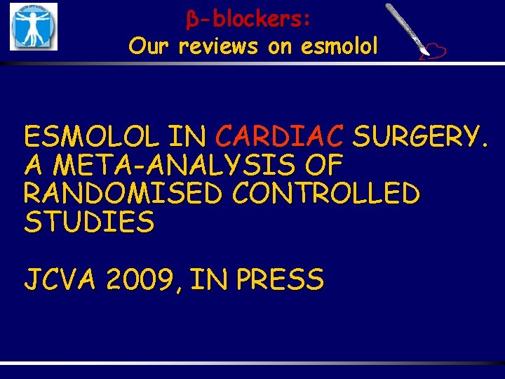 β-blockers: Our reviews on esmolol ESMOLOL IN CARDIAC SURGERY. A META-ANALYSIS OF RANDOMISED CONTROLLED