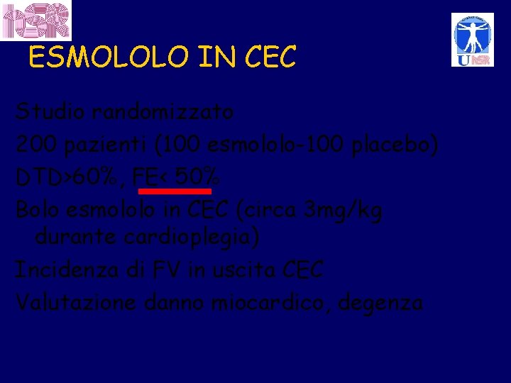 ESMOLOLO IN CEC Studio randomizzato 200 pazienti (100 esmololo-100 placebo) DTD>60%, FE< 50% Bolo