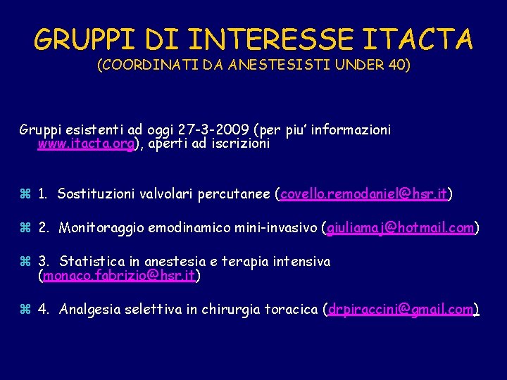 GRUPPI DI INTERESSE ITACTA (COORDINATI DA ANESTESISTI UNDER 40) Gruppi esistenti ad oggi 27