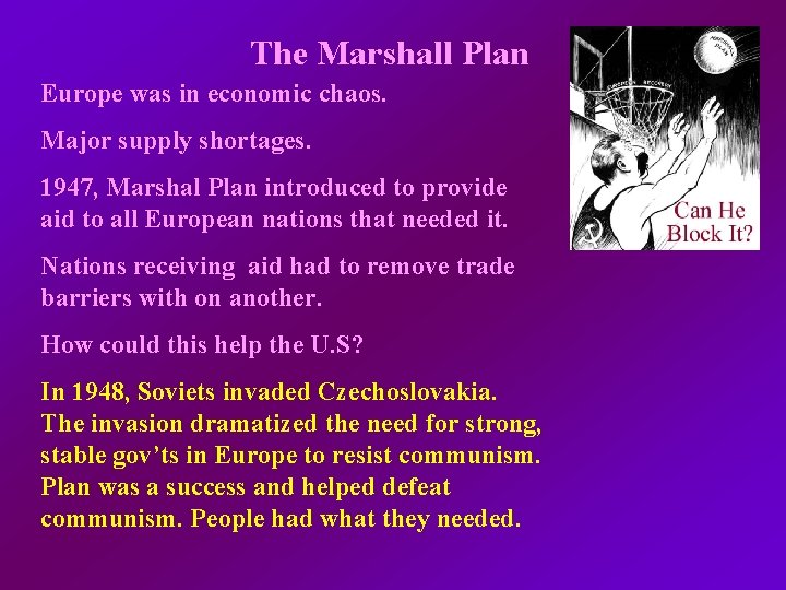 The Marshall Plan Europe was in economic chaos. Major supply shortages. 1947, Marshal Plan