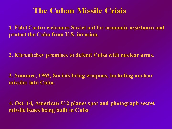 The Cuban Missile Crisis 1. Fidel Castro welcomes Soviet aid for economic assistance and
