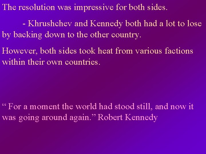The resolution was impressive for both sides. - Khrushchev and Kennedy both had a