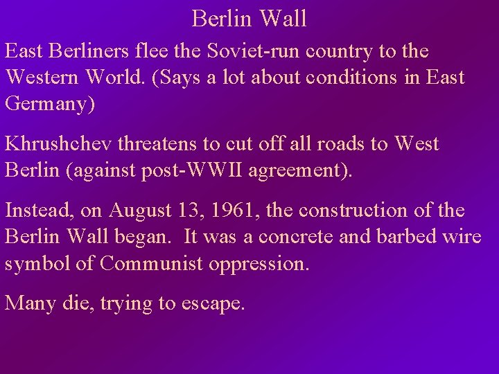Berlin Wall East Berliners flee the Soviet-run country to the Western World. (Says a