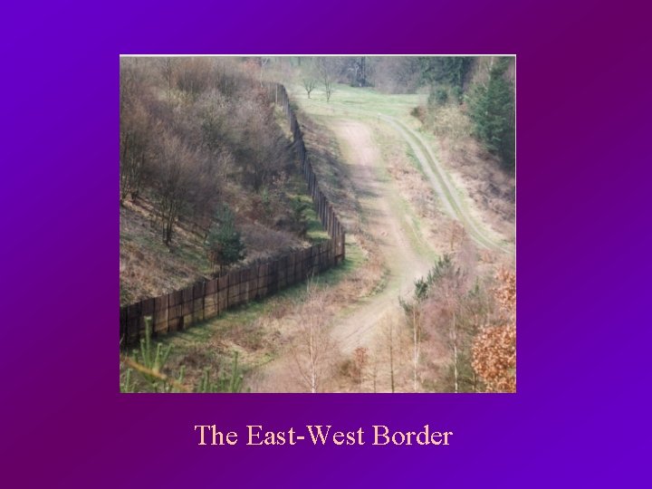 The East-West Border 