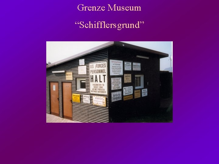 Grenze Museum “Schifflersgrund” 