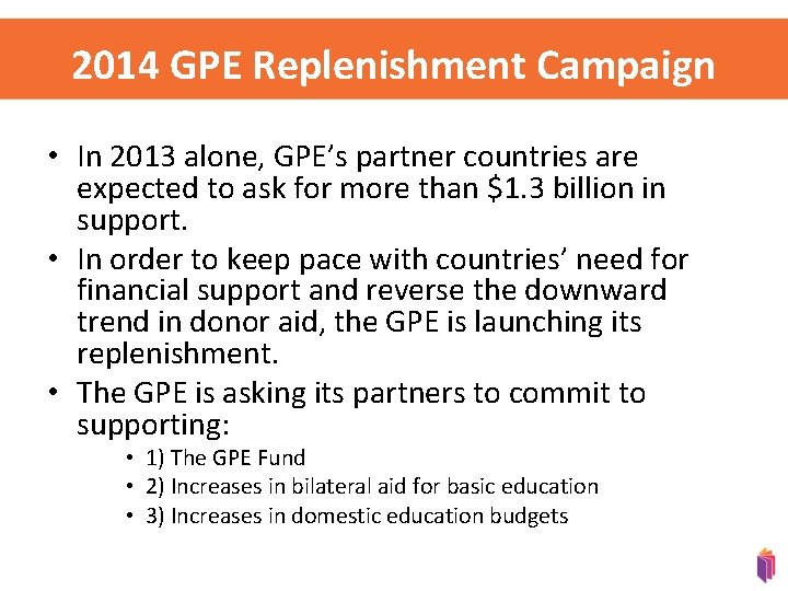 2014 GPE Replenishment Campaign • In 2013 alone, GPE’s partner countries are expected to