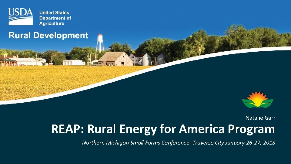 Natalie Garr REAP: Rural Energy for America Program Northern Michigan Small Farms Conference- Traverse