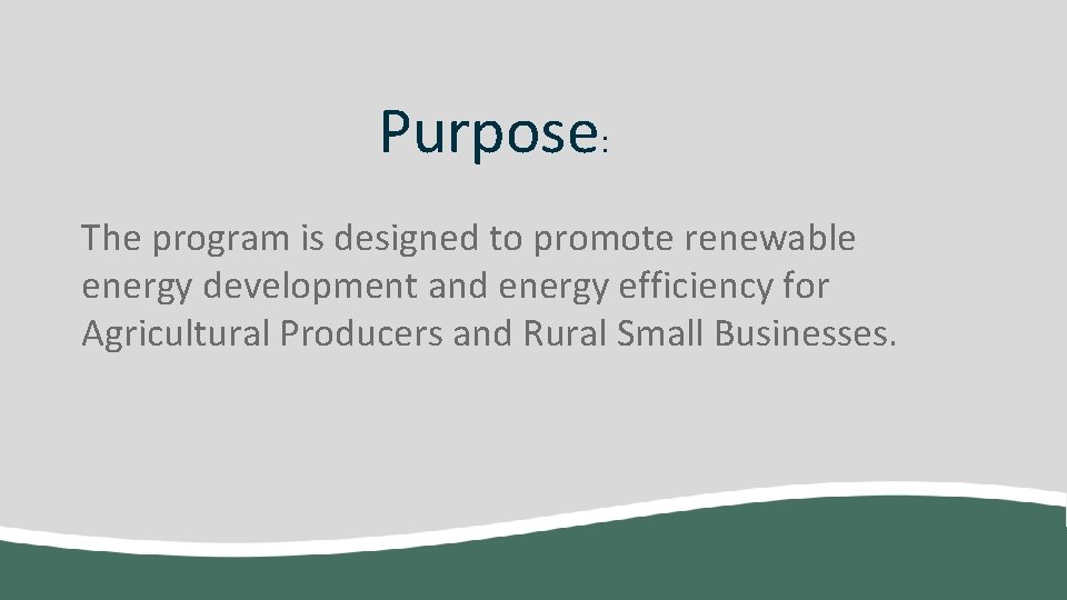 Purpose: The program is designed to promote renewable energy development and energy efficiency for