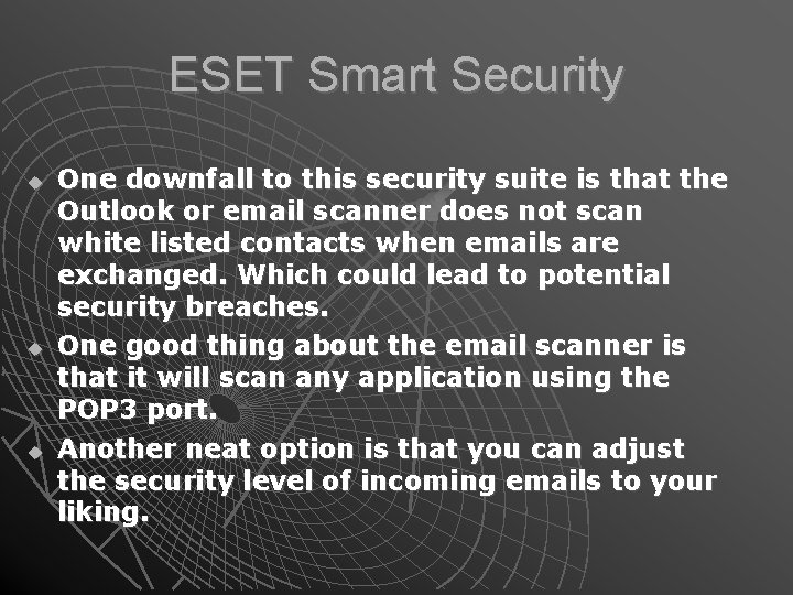 ESET Smart Security One downfall to this security suite is that the Outlook or