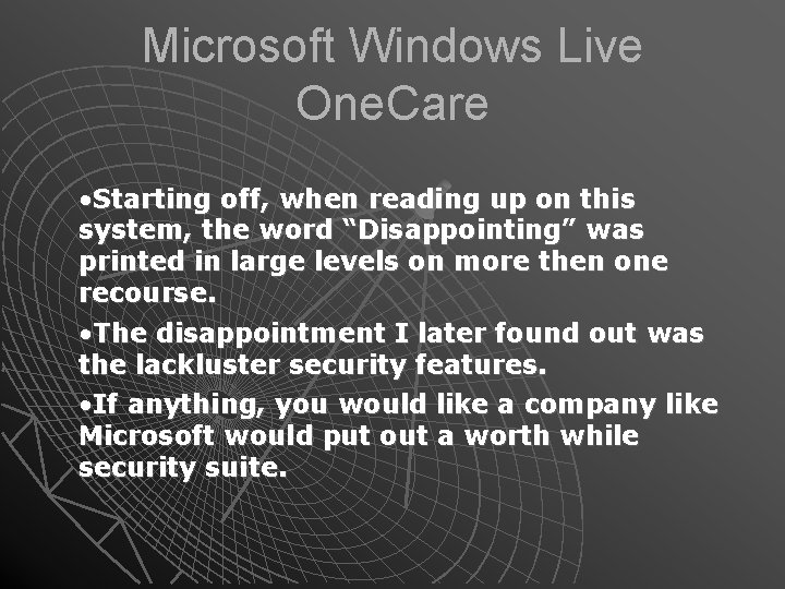 Microsoft Windows Live One. Care • Starting off, when reading up on this system,