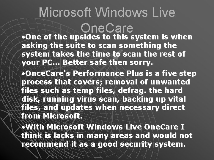 Microsoft Windows Live One. Care • One of the upsides to this system is