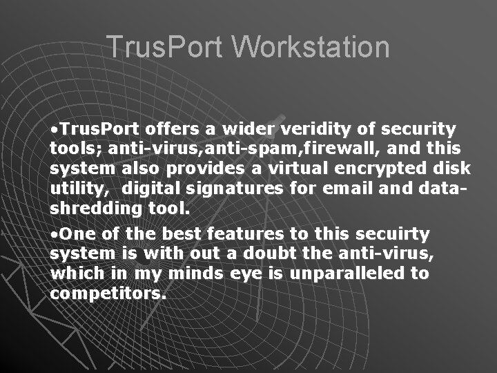 Trus. Port Workstation • Trus. Port offers a wider veridity of security tools; anti-virus,