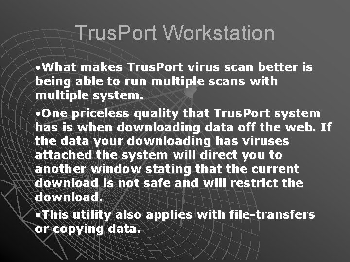 Trus. Port Workstation • What makes Trus. Port virus scan better is being able