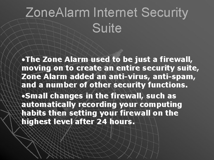 Zone. Alarm Internet Security Suite • The Zone Alarm used to be just a