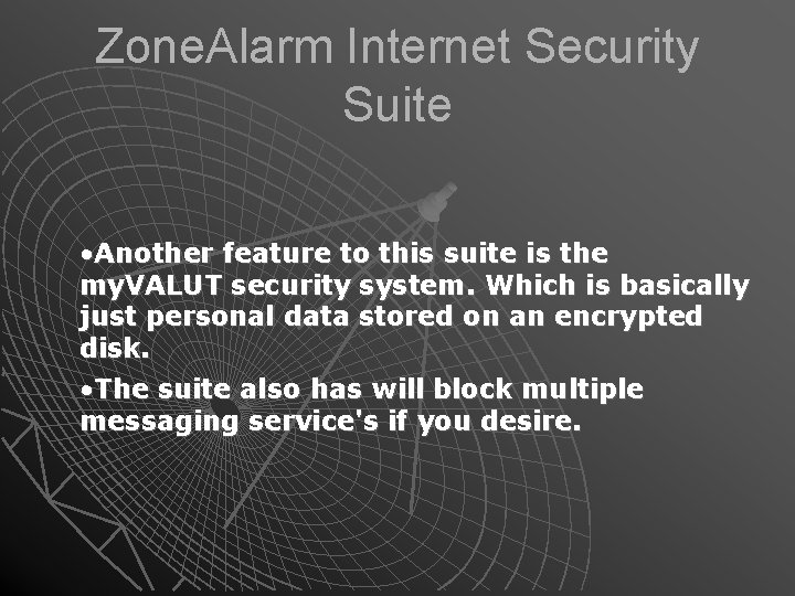 Zone. Alarm Internet Security Suite • Another feature to this suite is the my.