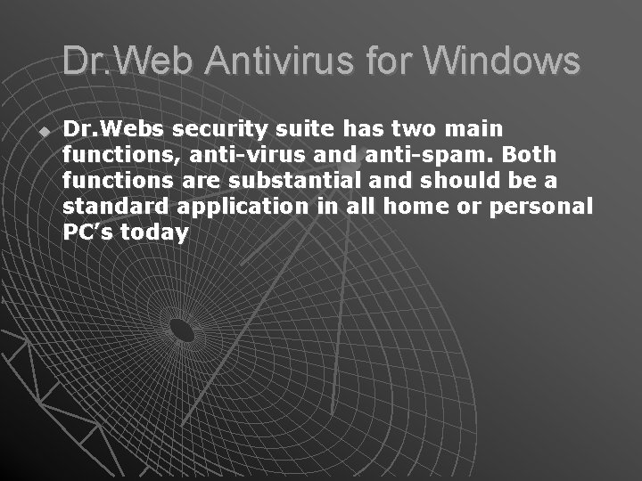 Dr. Web Antivirus for Windows Dr. Webs security suite has two main functions, anti-virus