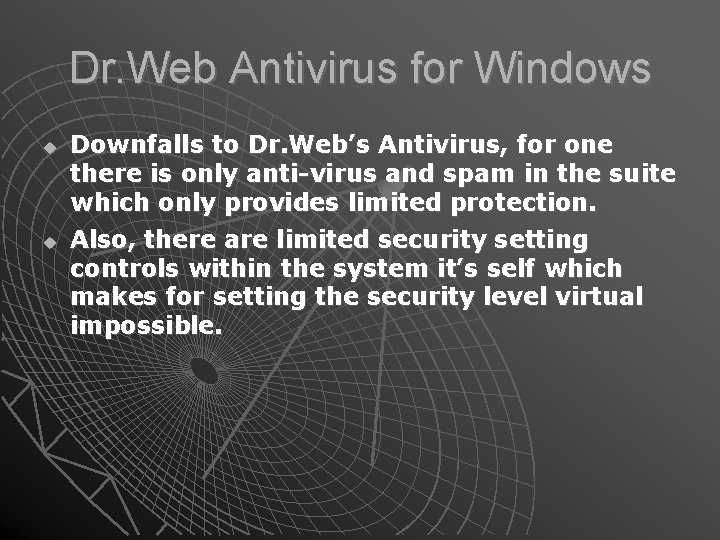 Dr. Web Antivirus for Windows Downfalls to Dr. Web’s Antivirus, for one there is