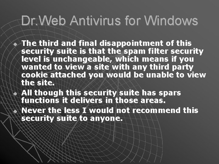 Dr. Web Antivirus for Windows The third and final disappointment of this security suite