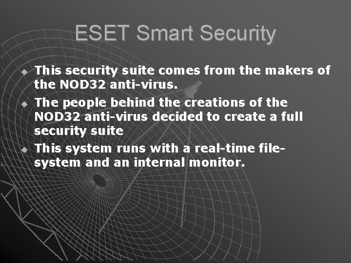 ESET Smart Security This security suite comes from the makers of the NOD 32