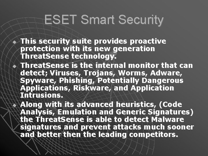 ESET Smart Security This security suite provides proactive protection with its new generation Threat.