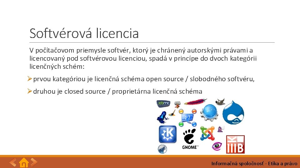 Softvérová licencia V počítačovom priemysle softvér, ktorý je chránený autorskými právami a licencovaný pod