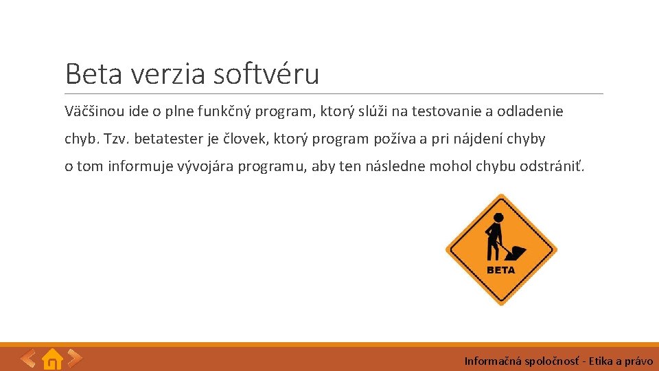 Beta verzia softvéru Väčšinou ide o plne funkčný program, ktorý slúži na testovanie a