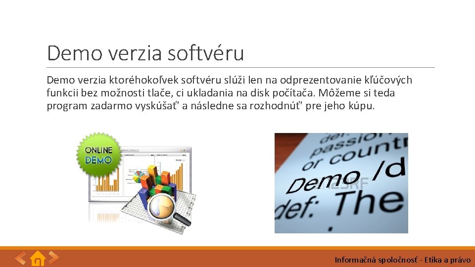 Demo verzia softvéru Demo verzia ktoréhokoľvek softvéru slúži len na odprezentovanie kľúčových funkcii bez