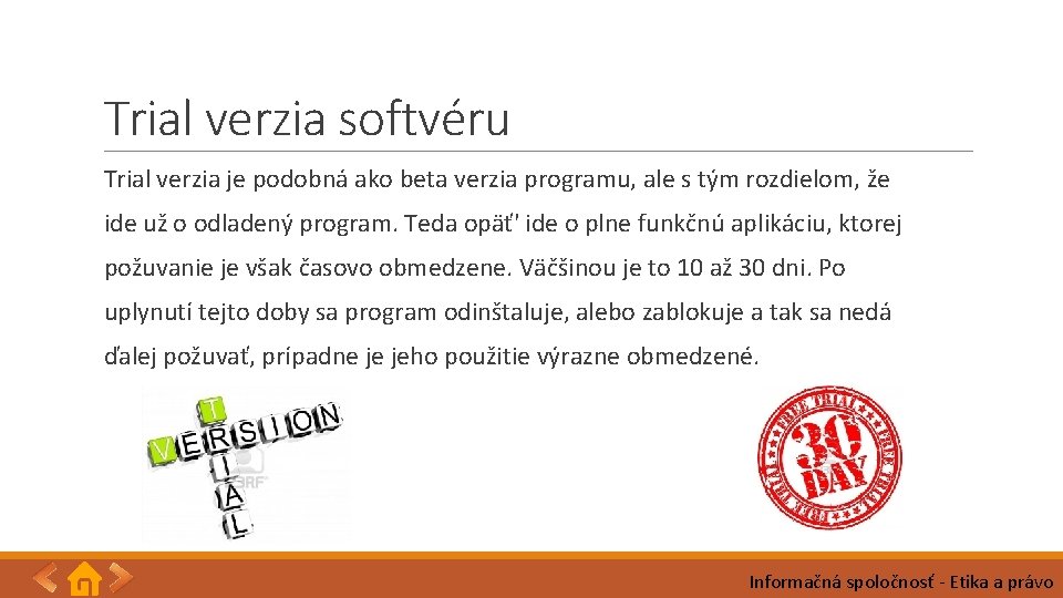 Trial verzia softvéru Trial verzia je podobná ako beta verzia programu, ale s tým