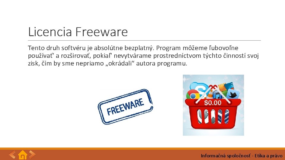 Licencia Freeware Tento druh softvéru je absolútne bezplatný. Program môžeme ľubovoľne používať' a rozširovať,