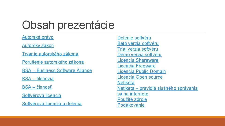 Obsah prezentácie Autorské právo Autorský zákon Trvanie autorského zákona Porušenie autorského zákona BSA –