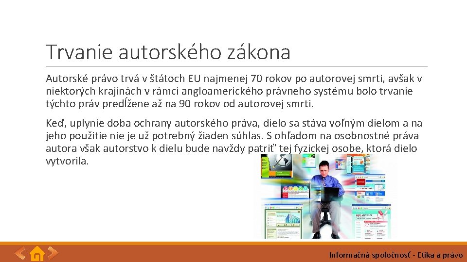 Trvanie autorského zákona Autorské právo trvá v štátoch EU najmenej 70 rokov po autorovej