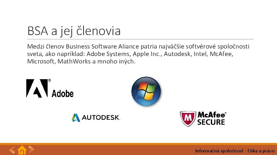 BSA a jej členovia Medzi členov Business Software Aliance patria najväčšie softvérové spoločnosti sveta,