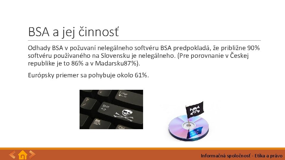 BSA a jej činnosť Odhady BSA v požuvaní nelegálneho softvéru BSA predpokladá, že približne