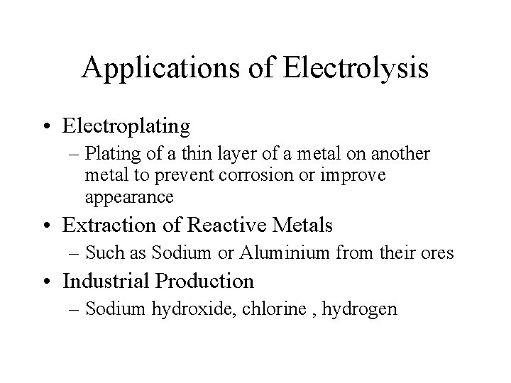 Applications of Electrolysis • Electroplating – Plating of a thin layer of a metal