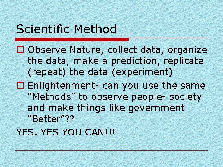 Scientific Method o Observe Nature, collect data, organize the data, make a prediction, replicate