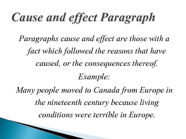 Cause and effect Paragraphs cause and effect are those with a fact which followed