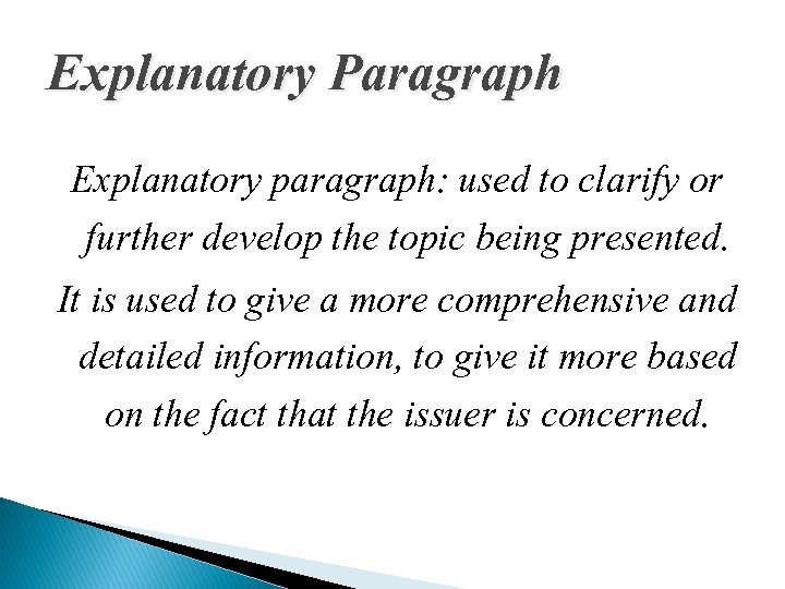 Explanatory Paragraph Explanatory paragraph: used to clarify or further develop the topic being presented.