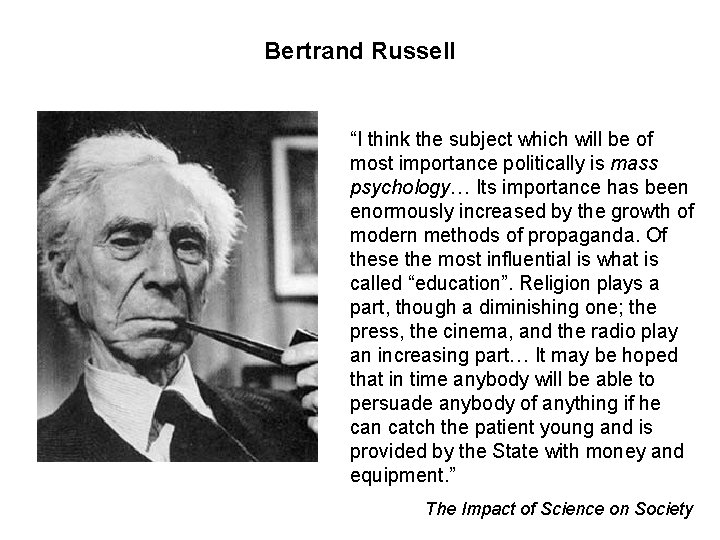 Bertrand Russell “I think the subject which will be of most importance politically is