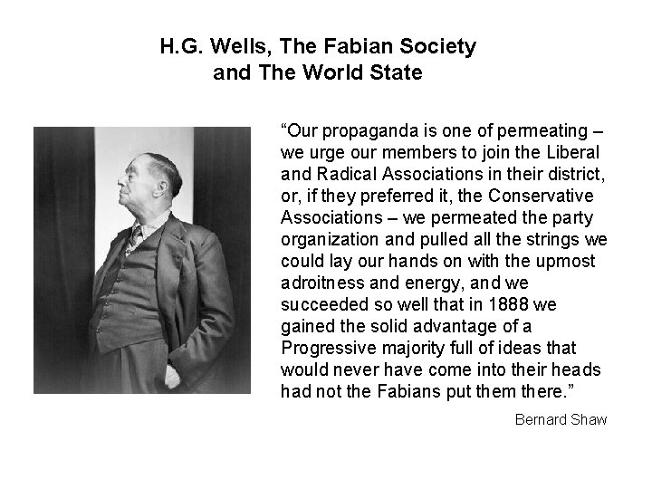 H. G. Wells, The Fabian Society and The World State “Our propaganda is one