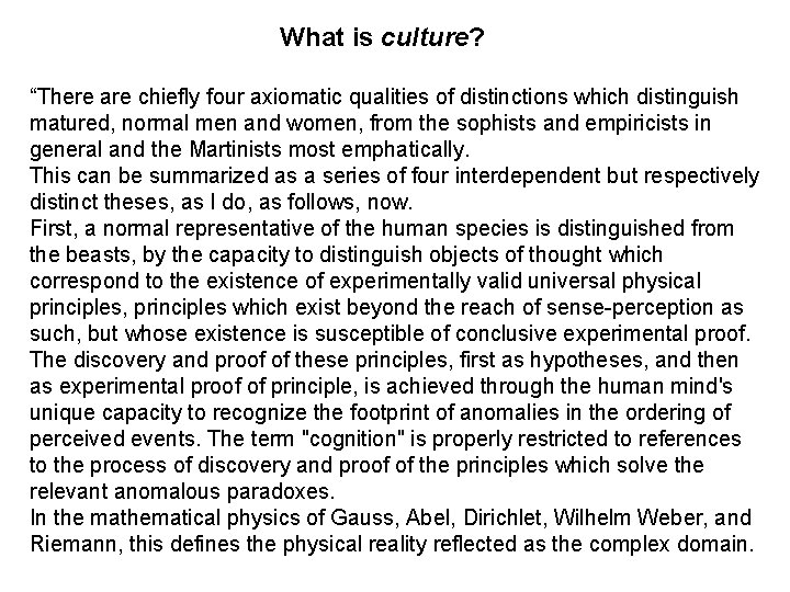 What is culture? “There are chiefly four axiomatic qualities of distinctions which distinguish matured,