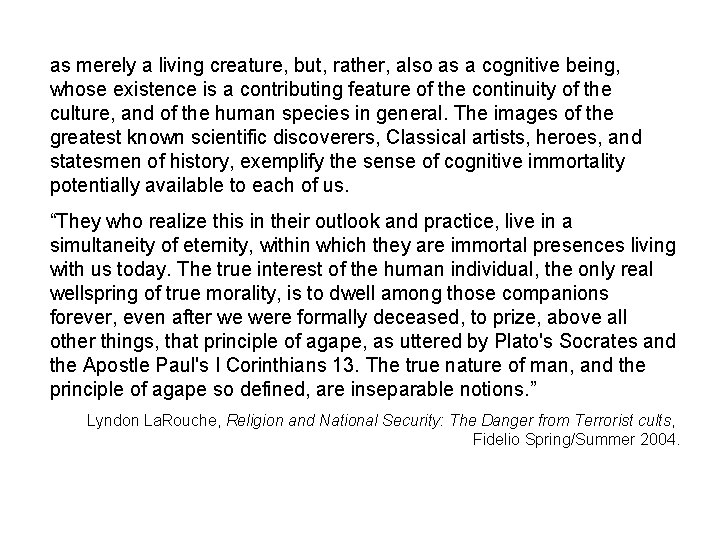 as merely a living creature, but, rather, also as a cognitive being, whose existence