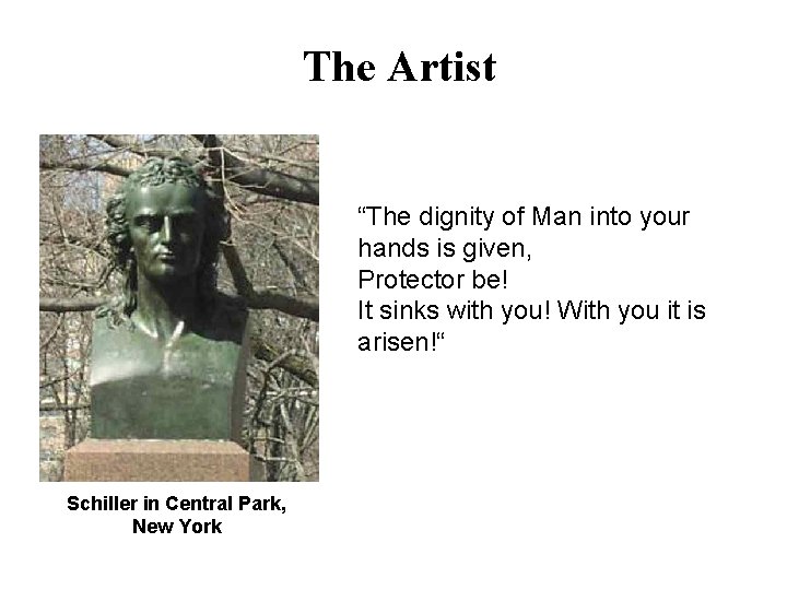 The Artist “The dignity of Man into your hands is given, Protector be! It